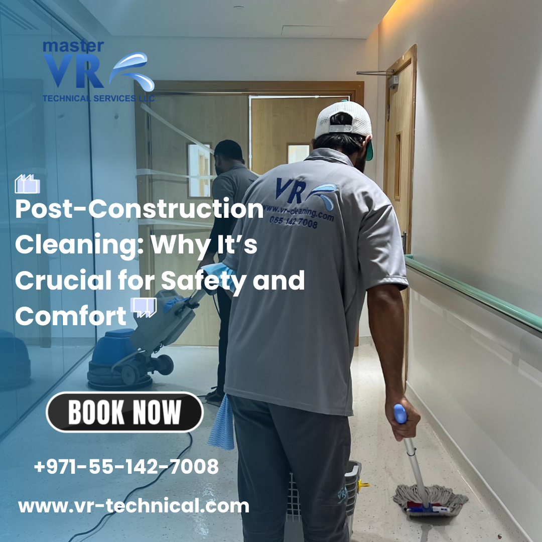 Post-Construction Cleaning, Professional Cleaning services, Cleaning Services Dubai, Deep Cleaning,